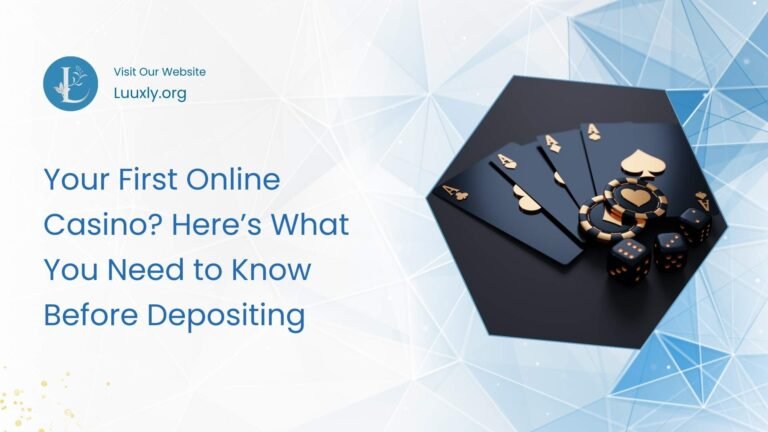 Your First Online Casino? Here’s What You Need to Know Before Depositing