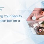 Launching Your Beauty Subscription Box on a Budget Launching Your Beauty Subscription Box on a Budget