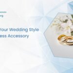 Elevating Your Wedding Style with Timeless Accessory Choices Elevating Your Wedding Style with Timeless Accessory Choices