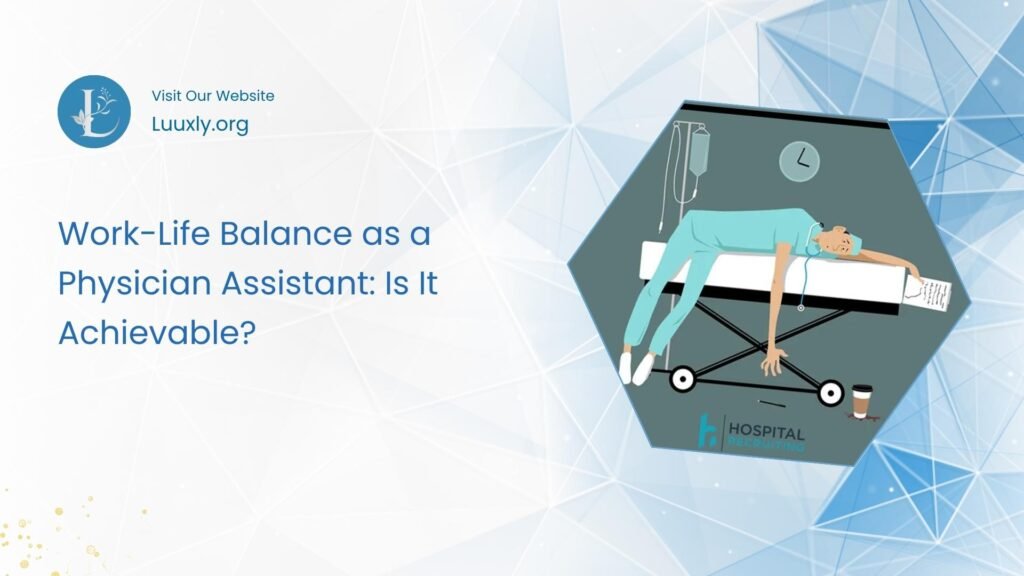 Work-Life Balance as a Physician Assistant