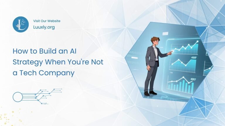 How to Build an AI Strategy When You’re Not a Tech Company