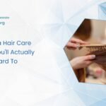 Creating a Hair Care Routine You'll Actually Look Forward To